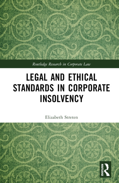 Book cover of: Legal and Ethical Standards in Corporate Insolvency. By: Elizabeth Streten