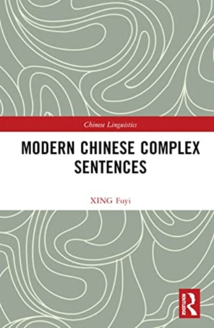 Book cover of: Modern Chinese Complex Sentences. By: Fuyi Xing