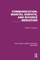 Book cover of: Communication, Marital Dispute, and Divorce Mediation. By: William A. Donohue