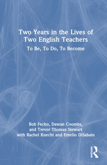 Book cover of: Two Years in the Lives of Two English Teachers. By: Bob Fecho