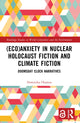 Book cover of: (Eco)Anxiety in Nuclear Holocaust Fiction and Climate Fiction. By: Dominika Oramus