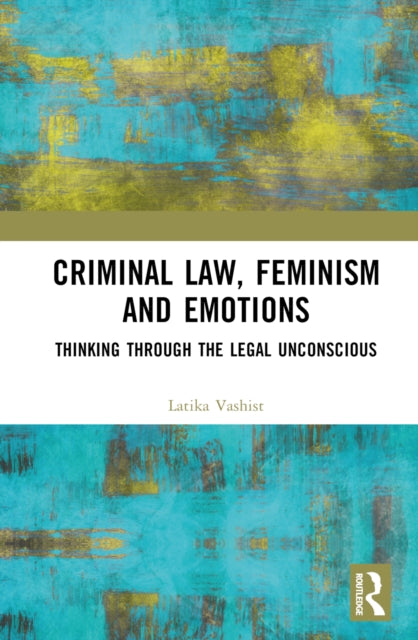 Book cover of: Criminal Law, Feminism and Emotions. By: Latika Vashist