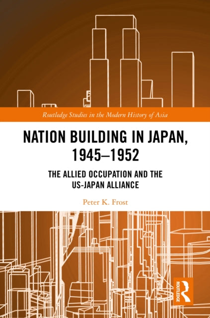 Book cover of: Nation Building in Japan, 1945–1952. By: Peter K. Frost