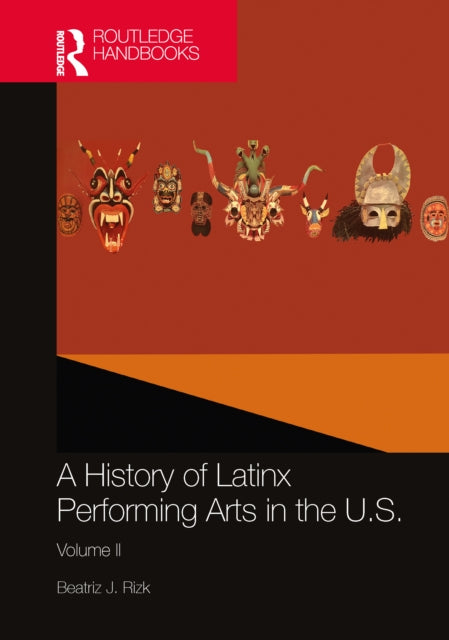 Book cover of: History of Latinx Performing Arts in the U.S.. By: Beatriz J. Rizk