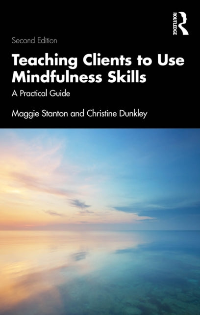 Book cover of: Teaching Clients to Use Mindfulness Skills. By: Maggie Stanton