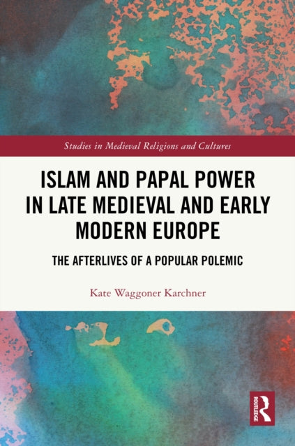 Book cover of: Islam and Papal Power in Late Medieval and Early Modern Europe