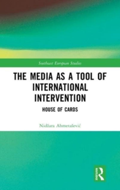 Book cover of: Media as a Tool of International Intervention. By: Nidzara Ahmetasevic