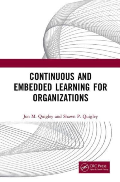 Book cover of: Continuous and Embedded Learning for Organizations. By: Jon M. Quigley