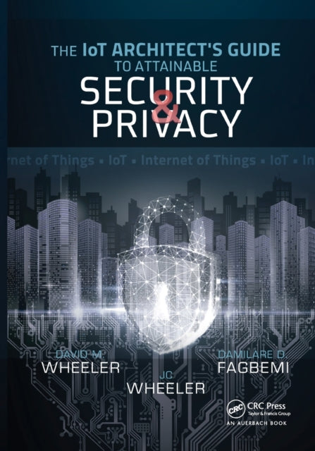 Book cover of: IoT Architect's Guide to Attainable Security and Privacy. By: Damilare D. Fagbemi