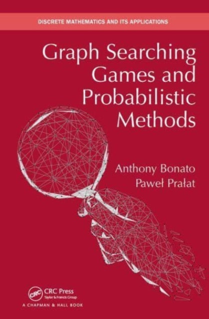 Book cover of: Graph Searching Games and Probabilistic Methods. By: Anthony Bonato