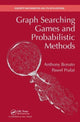 Book cover of: Graph Searching Games and Probabilistic Methods. By: Anthony Bonato