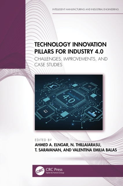 Book cover of: Technology Innovation Pillars for Industry 4.0. By: Ahmed A. Elngar
