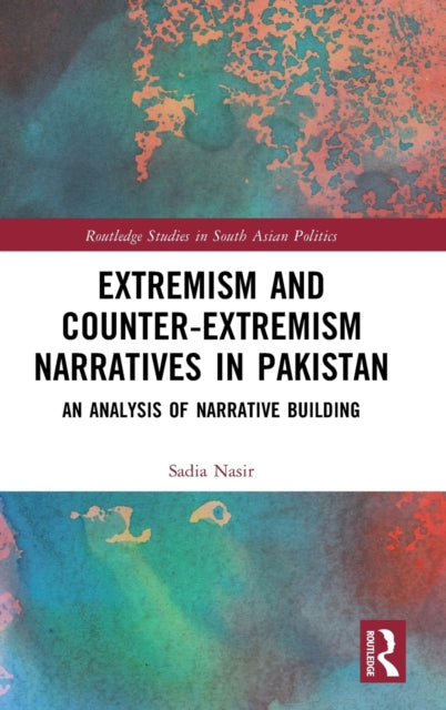Book cover of: Extremism and Counter-Extremism Narratives in Pakistan. By: Sadia Nasir