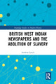 Book cover of: British West Indian Newspapers and the Abolition of Slavery