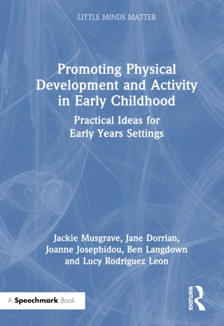 Book cover of: Promoting Physical Development and Activity in Early Childhood. By: Jackie Musgrave