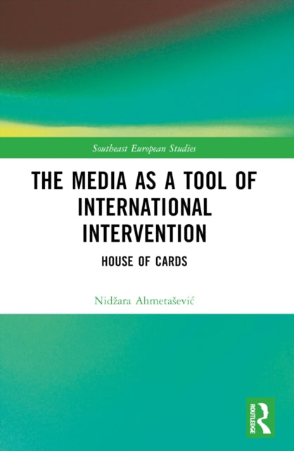 Book cover of: Media as a Tool of International Intervention. By: Nidzara Ahmetasevic