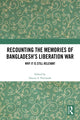 Book cover of: Recounting the Memories of Bangladesh’s Liberation War