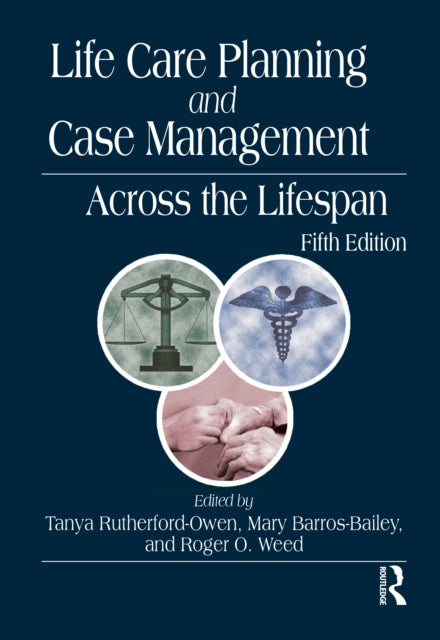 Book cover of: Life Care Planning and Case Management Across the Lifespan. By: Tanya Rutherford-Owen