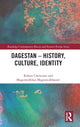 Book cover of: Dagestan - History, Culture, Identity. By: Robert Chenciner