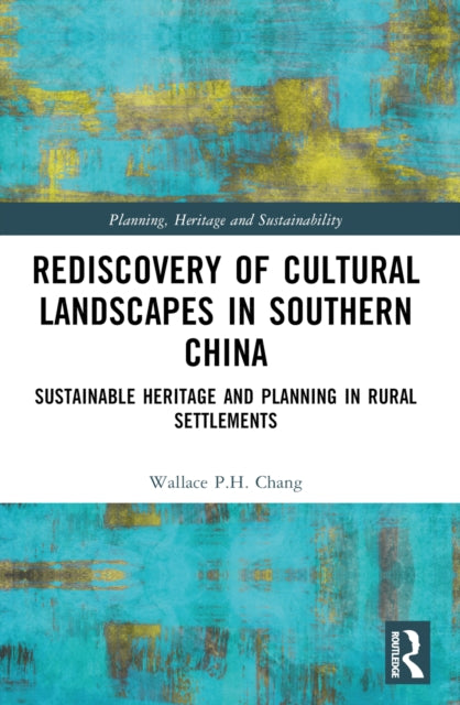 Book cover of: Rediscovery of Cultural Landscapes in Southern China. By: Wallace P. H. Chang