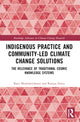 Book cover of: Indigenous Practice and Community-Led Climate Change Solutions