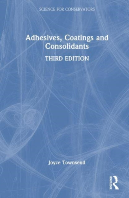 Book cover of: Adhesives, Coatings and Consolidants. By: Joyce H. Townsend