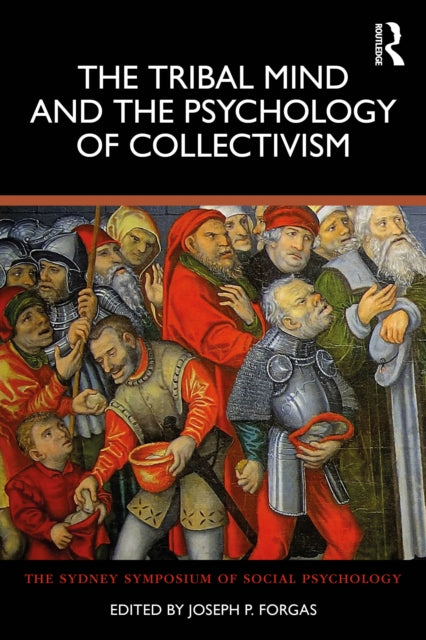 Book cover of: Tribal Mind and the Psychology of Collectivism. By: Joseph P. Forgas