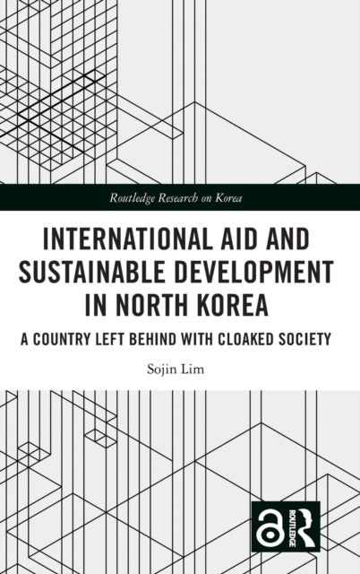 Book cover of: International Aid and Sustainable Development in North Korea. By: Sojin Lim