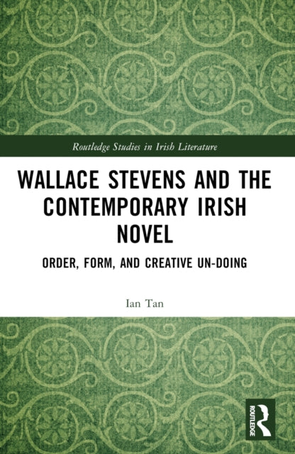 Book cover of: Wallace Stevens and the Contemporary Irish Novel. By: Ian Tan