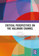Book cover of: Critical Perspectives on the Hallmark Channel