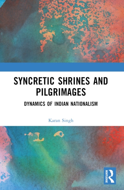 Book cover of: Syncretic Shrines and Pilgrimages. By: Karan Singh