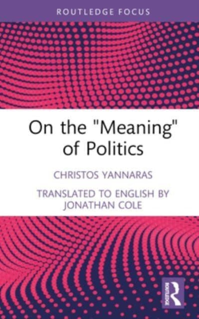 Book cover of: On the 'Meaning' of Politics. By: Chrestos Giannaras