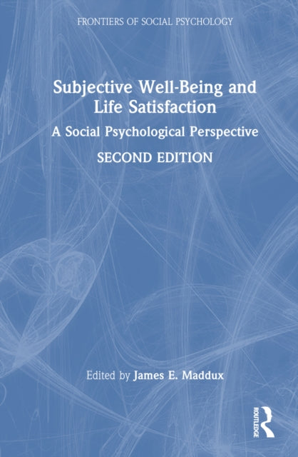 Book cover of: Subjective Well-Being and Life Satisfaction. By: James E. Maddux