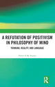Book cover of: Refutation of Positivism in Philosophy of Mind. By: Pieter A. M. Seuren