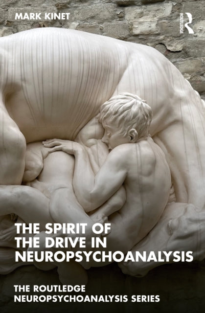 Book cover of: Spirit of the Drive in Neuropsychoanalysis. By: Mark Kinet