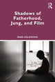 Book cover of: Shadows of Fatherhood, Jung, and Film. By: Mark Holmwood