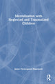 Book cover of: Mentalization with Neglected and Traumatized Children. By: Janne Østergaard Hagelquist