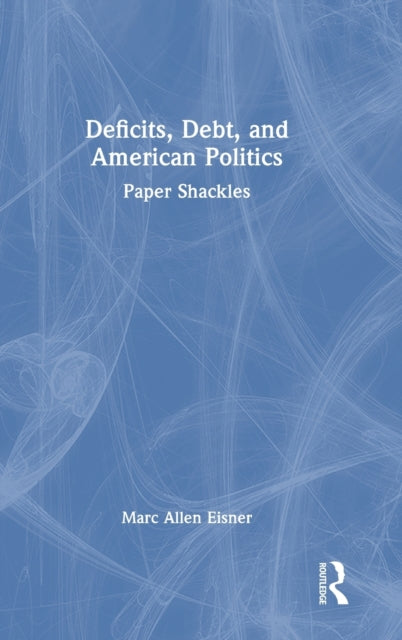 Book cover of: Deficits, Debt, and American Politics. By: Marc Allen Eisner