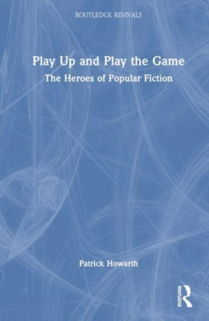 Book cover of: Play Up and Play the Game. By: Patrick Howarth
