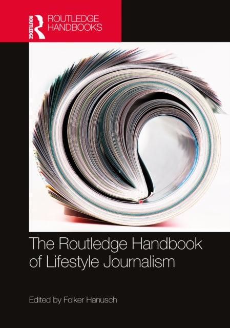 Book cover of: Routledge Handbook of Lifestyle Journalism. By: Folker Hanusch