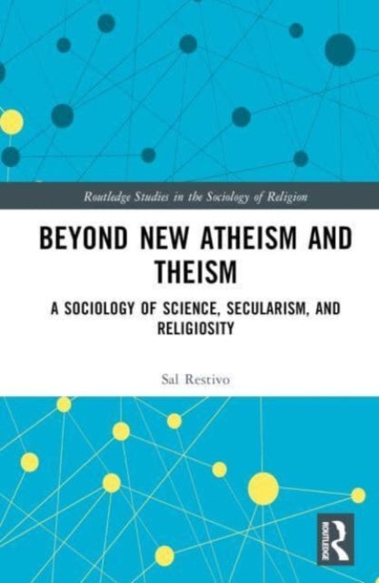 Book cover of: Beyond New Atheism and Theism. By: Sal P. Restivo