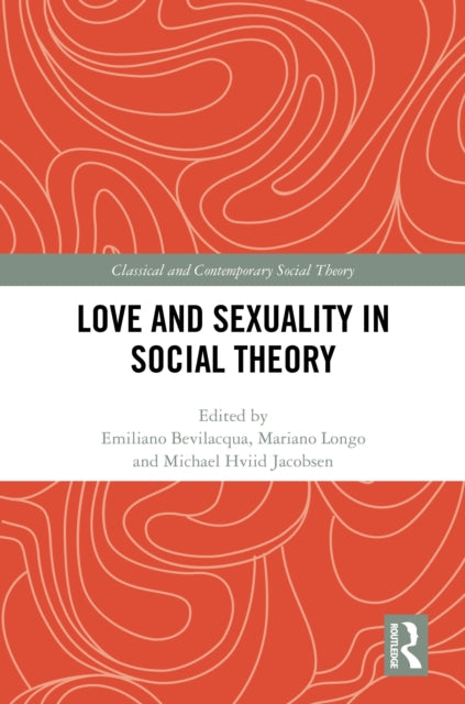 Book cover of: Love and Sexuality in Social Theory