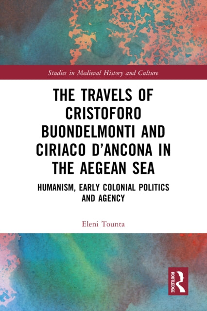 Book cover of: Travels of Cristoforo Buondelmonti and Ciriaco d’Ancona in the Aegean Sea. By: Eleni Tounta