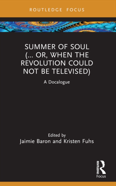 Book cover of: Summer of Soul (... Or, When the Revolution Could Not Be Televised). By: Jaimie Baron