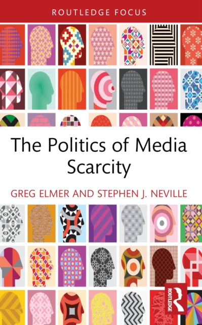 Book cover of: Politics of Media Scarcity. By: Greg Elmer