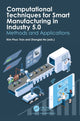 Book cover of: Computational Techniques for Smart Manufacturing in Industry 5.0. By: Kim Phuc Tran