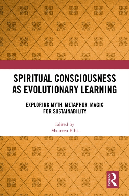 Book cover of: Spiritual Consciousness as Evolutionary Learning. By: Maureen Ellis
