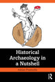 Book cover of: Historical Archaeology in a Nutshell. By: Adrian Praetzellis