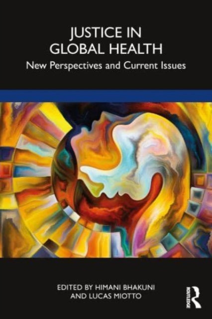 Book cover of: Justice in Global Health. By: Himani Bhakuni