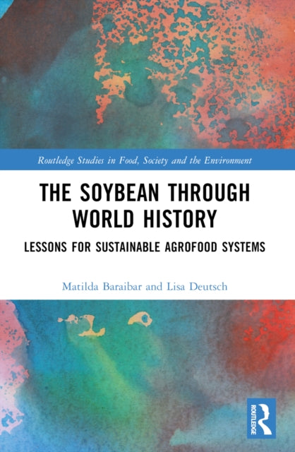 Book cover of: Soybean Through World History. By: Matilda Baraibar Norberg